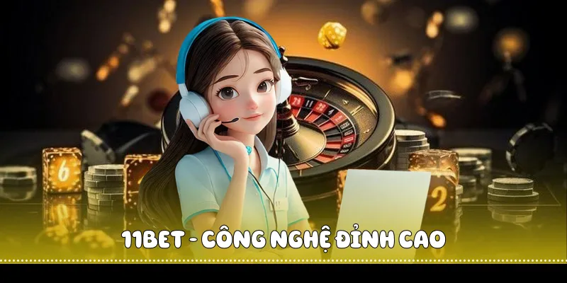 Khám Phá Trải Nghiệm Mới Khi Tải App 11BET Về Điện Thoại 2 11BET - công nghệ đỉnh cao