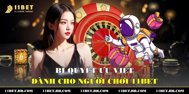 Khuyến Mãi Hoàn Trả Cược 11BET Bí Quyết Tận Dụng Tối Đa 4 Bí quyết ưu việt dành cho người chơi 11BET