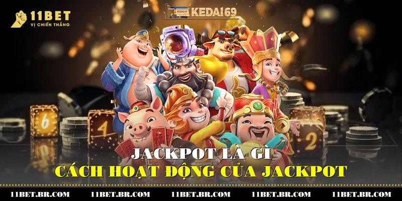 Jackpot Là Gì - Khám Phá Cách Hoạt Động Của Jackpot 1 Jackpot là gì?
