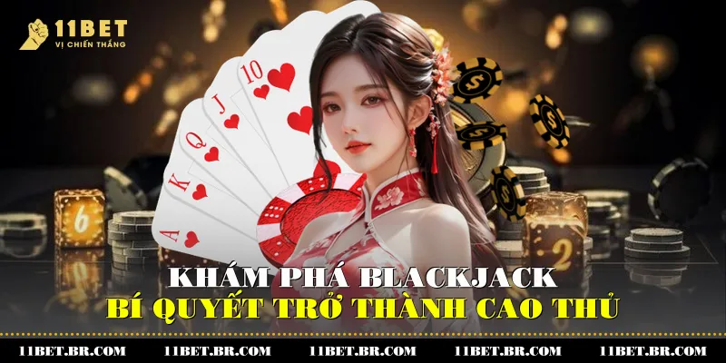 Khám Phá Blackjack Là Gì Và Bí Quyết Trở Thành Cao Thủ 3 Blackjack Là Gì