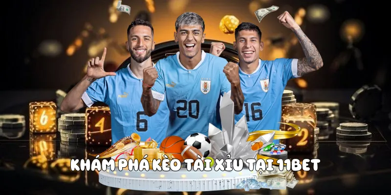 Khám Phá Kèo Tài Xỉu Tại 11BET 3 Kèo Tài Xỉu