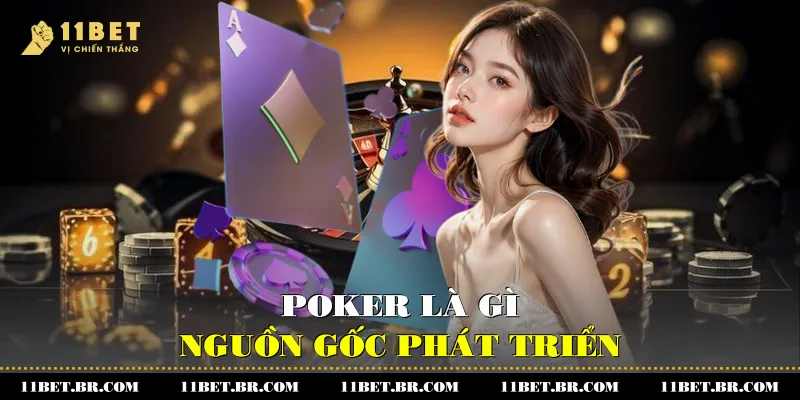 Poker Là Gì Và Cách Chơi Giúp Bạn Làm Chủ Trò Bài Trí Tuệ 2 Poker là gì và nguồn gốc phát triển
