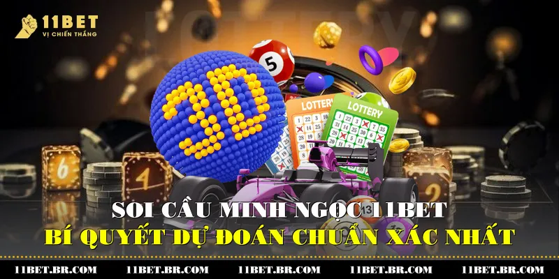 Soi Cầu Minh Ngọc Với 11BET Và Bí Quyết Dự Đoán Chuẩn Xác Nhất 3 soi cau minh ngoc 11bet bi quyet du doan chuan xac nhat 2