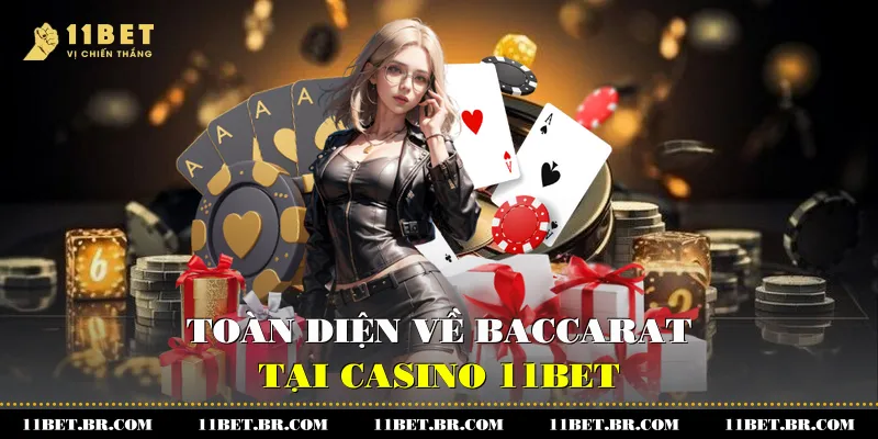 Baccarat là gì? Toàn Diện Về Baccarat Tại Casino 11BET 1 Baccarat Là Gì