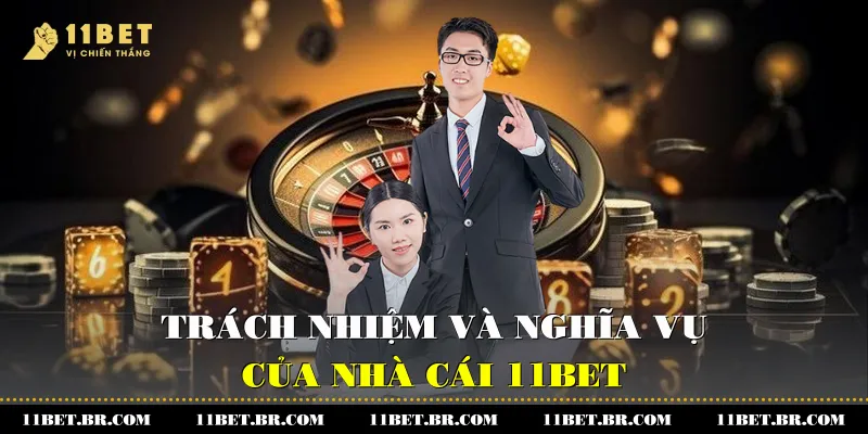 Hiểu Rõ Và Tuân Thủ Đầy Đủ Các Điều Khoản Sử Dụng 11BET 3 Trách nhiệm và nghĩa vụ của nhà cái 11BET